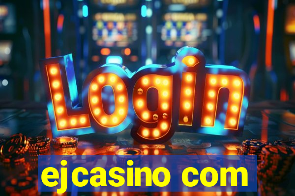 ejcasino com